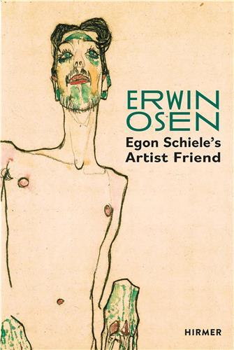 ERWIN OSEN: EGON SCHIELE'S ARTIST FRIEND /ANGLAIS/ALLEMAND