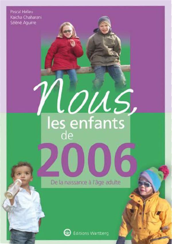 NOUS, LES ENFANTS DE 2006 - DE LA NAISSANCE A L'AGE ADULTE. A REMPLIR POUR SE SOUVENIR. UN CADEAU OR