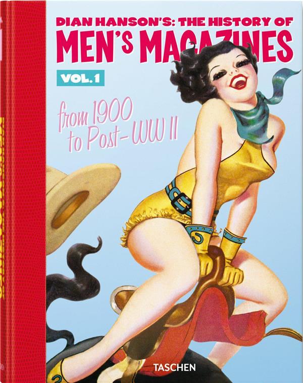 DIAN HANSON'S: THE HISTORY OF MEN'S MAGAZINES. VOL. 1: FROM 1900 TO POST-WWII