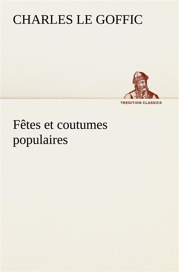 FETES ET COUTUMES POPULAIRES LES FETES PATRONALES LE REVEILLON MASQUES ET TRAVES