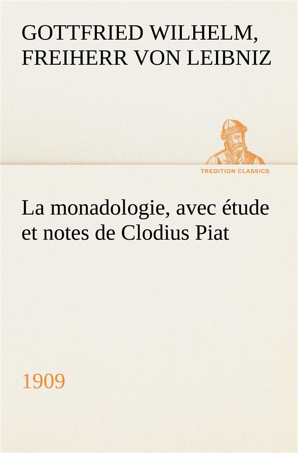 LA MONADOLOGIE 1909 AVEC ETUDE ET NOTES DE CLODIUS PIAT