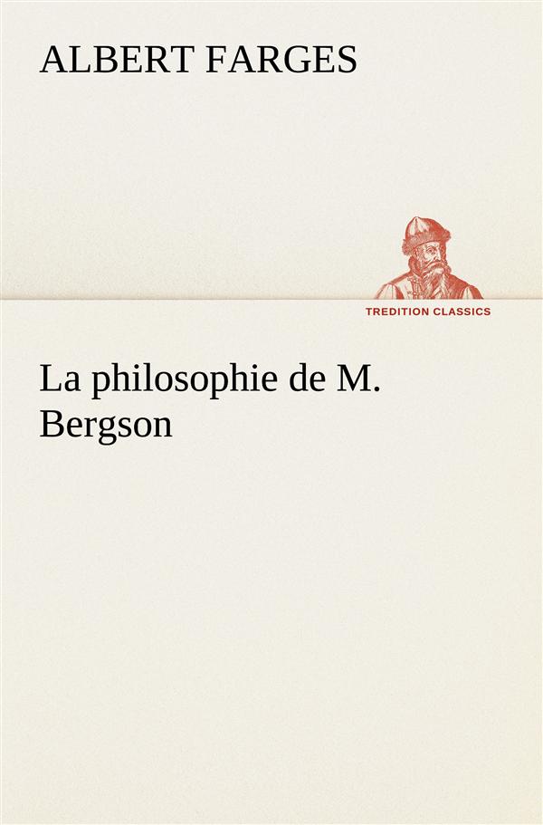 LA PHILOSOPHIE DE M BERGSON