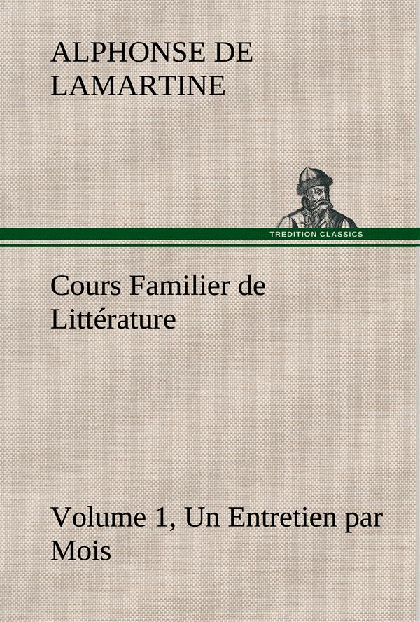 COURS FAMILIER DE LITTERATURE VOLUME 1 UN ENTRETIEN PAR MOIS