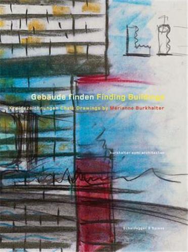 FINDING BUILDINGS - CHALK DRAWINGS BY MARIANNE BURKHALTER /ANGLAIS/ALLEMAND
