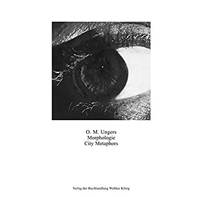 OSWALD MATHIAS UNGERS : MORPHOLOGIE CITY METAPHORS /ANGLAIS/ALLEMAND