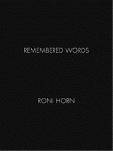 RONI HORN REMEMBERED WORDS /ANGLAIS