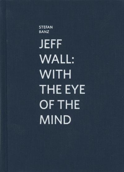 JEFF WALL - WITH THE EYE OF THE MIND