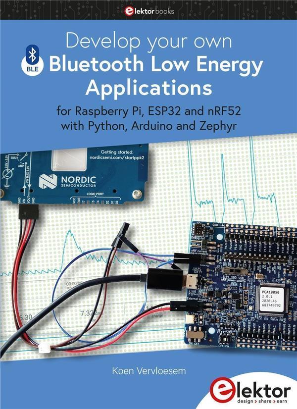 DEVELOP YOUR OWN BLUETOOTH LOW ENERGY APPLICATIONS - FOR RASPBERRY PI, ESP32 AND NRF52 WITH PYTHON,