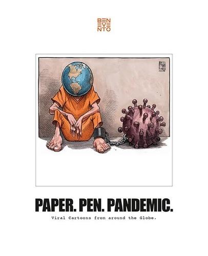 PAPER. PEN. PANDEMIC - VIRAL CARTOONS FROM AROUND THE GLOBE.