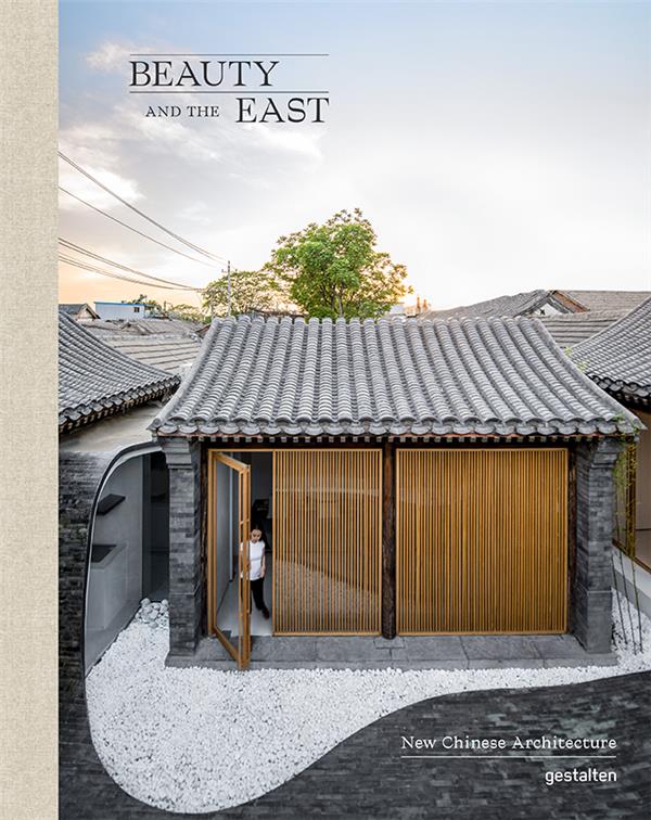 BEAUTY AND THE EAST - NEW CHINESE ARCHITECTURE