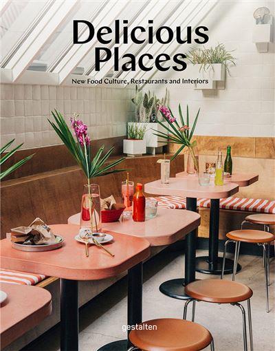 DELICIOUS PLACES - NEW FOOD CULTURE, RESTAURANTS AND INTERIORS