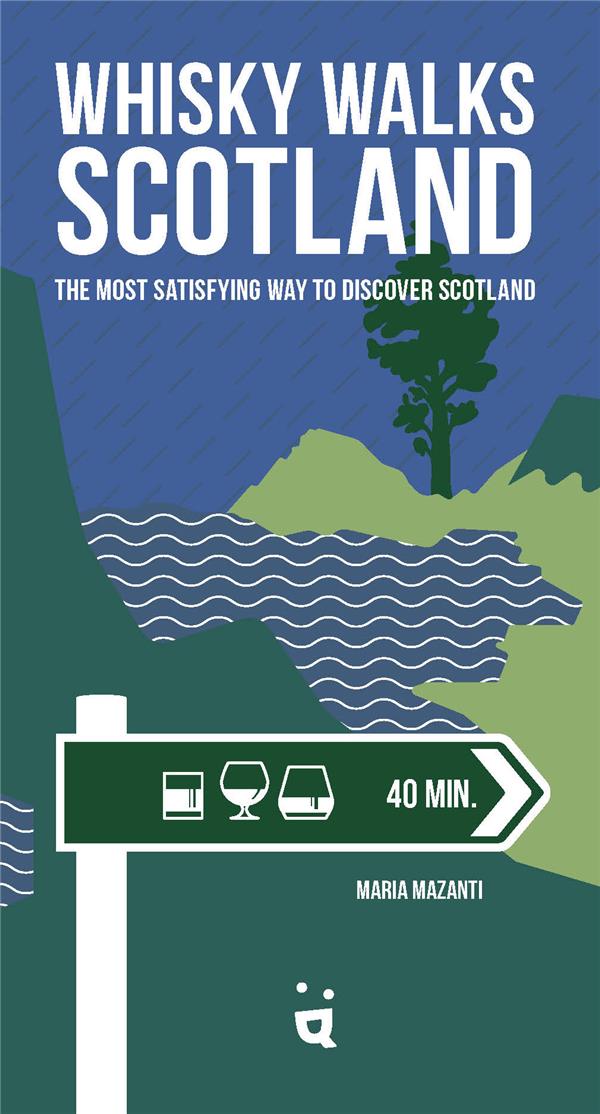 WHISKY WALKS IN SCOTLAND - THE MOST SATISFYING WAY TO DISCOVER SCOTLAND