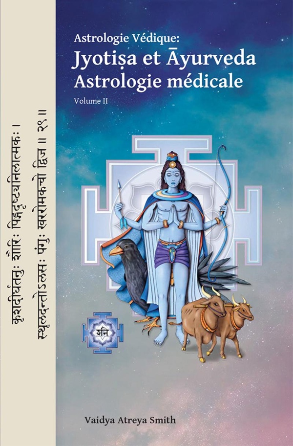 ASTROLOGIE VEDIQUE : JYOTISA ET AYURVEDA - ASTROLOGIE MEDICALE VOLUME II