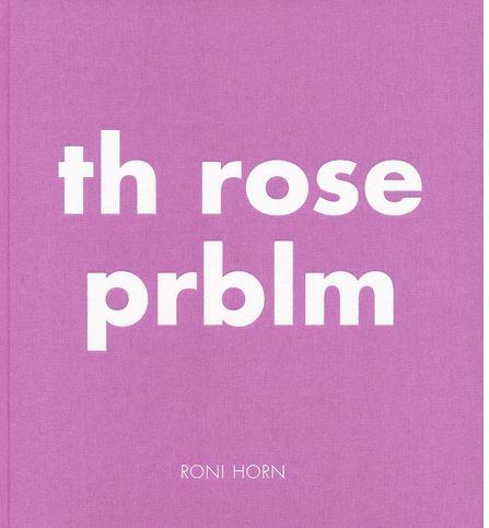 RONI HORN THE ROSE PRBLM /ANGLAIS