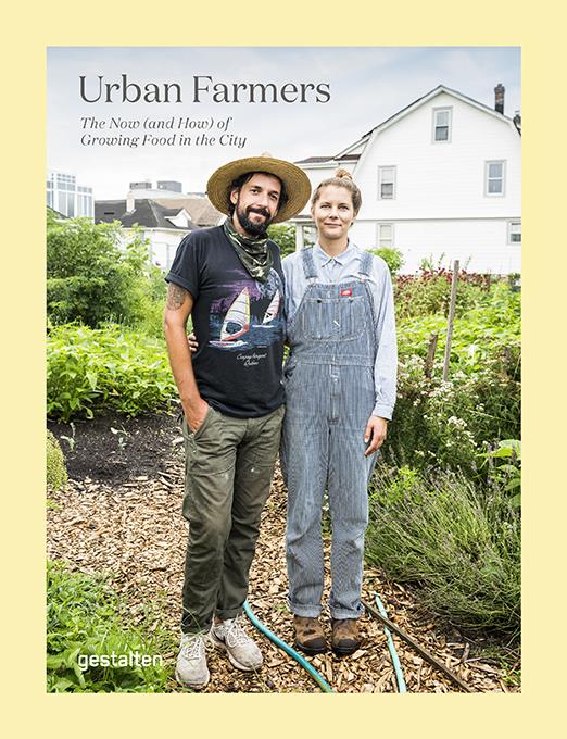 URBAN FARMERS - THE NOW (AND HOW) OF GROWING FOOD IN THE CITY