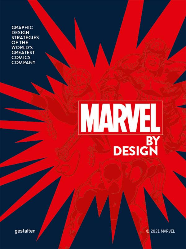 MARVEL BY DESIGN - GRAPHIC DESIGN STRATEGIES OF THE WORLD S GREATEST COMIC COMPANY