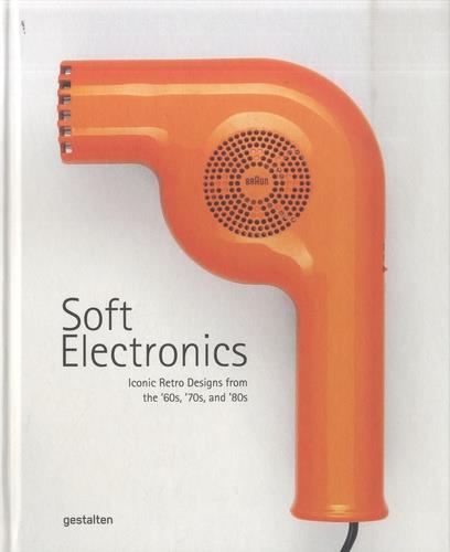 SOFT ELECTRONICS - ICONIC RETRO DESIGNS FROM THE  60S,  70S, AND  80S