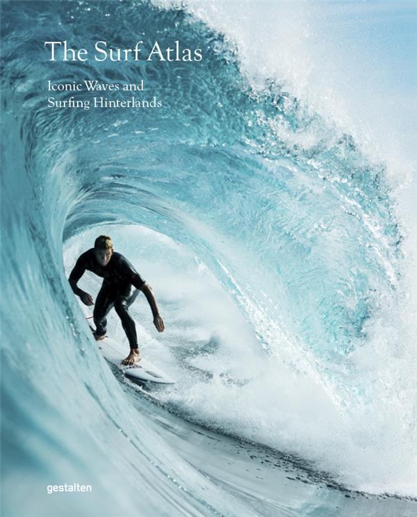 THE SURF ATLAS - ICONIC WAVES AND SURFING HINTERLANDS