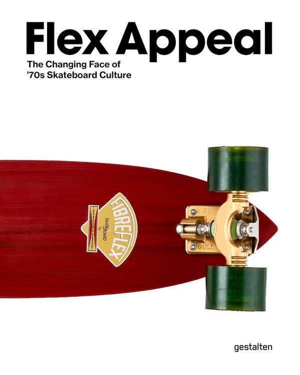 FLEX APPEAL - THE CHANGING FACE OF '70S SKATEBOARD CULTURE