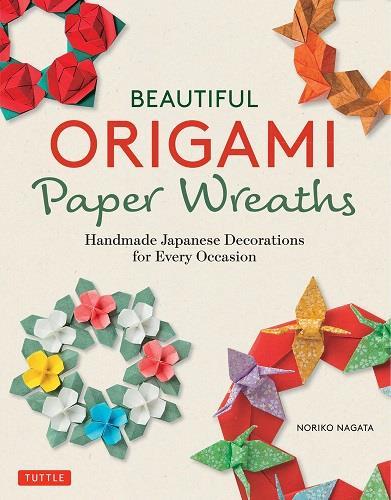 BEAUTIFUL ORIGAMI PAPER WREATHS /ANGLAIS