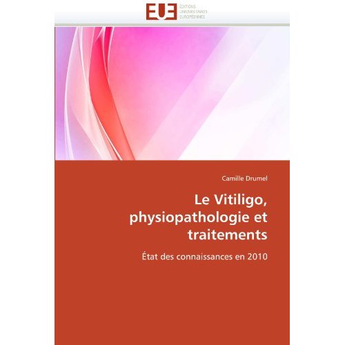LE VITILIGO, PHYSIOPATHOLOGIE ET TRAITEMENTS