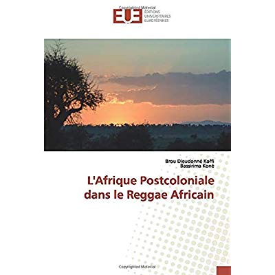 L'AFRIQUE POSTCOLONIALE DANS LE REGGAE AFRICAIN