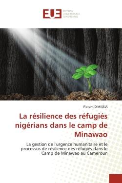 LA RESILIENCE DES REFUGIES NIGERIANS DANS LE CAMP DE MINAWAO - LA GESTION DE L'URGENCE HUMANITAIRE E