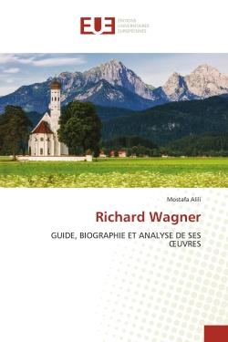 RICHARD WAGNER - GUIDE, BIOGRAPHIE ET ANALYSE DE SES OEUVRES