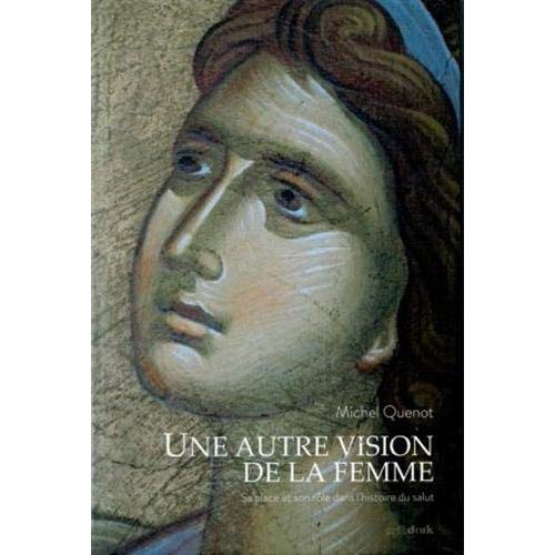 UNE AUTRE VISION DE LA FEMME. SA PLACE ET SON ROLE DANS L'HISTOIRE DU SALUT