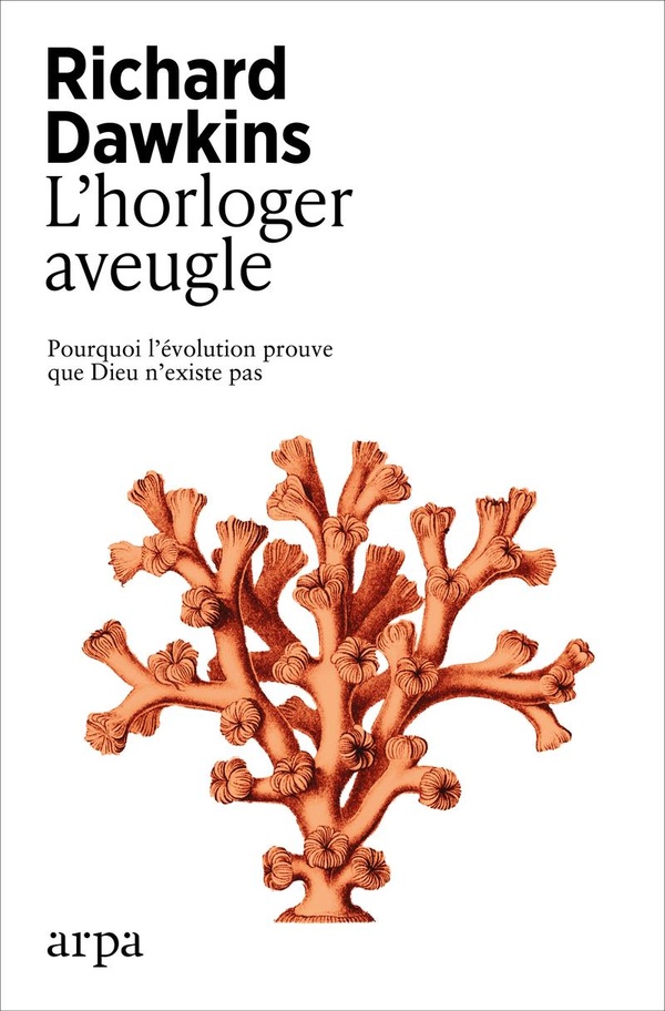 L'HORLOGER AVEUGLE - POURQUOI L'EVOLUTION PROUVE QUE DIEU N'EXISTE PAS
