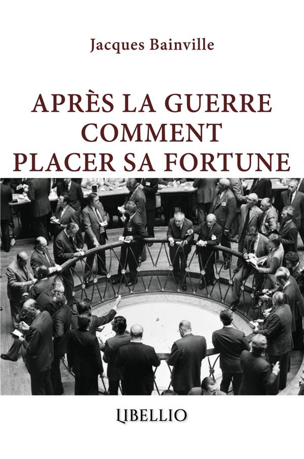 APRES LA GUERRE COMMENT PLACER SA FORTUNE