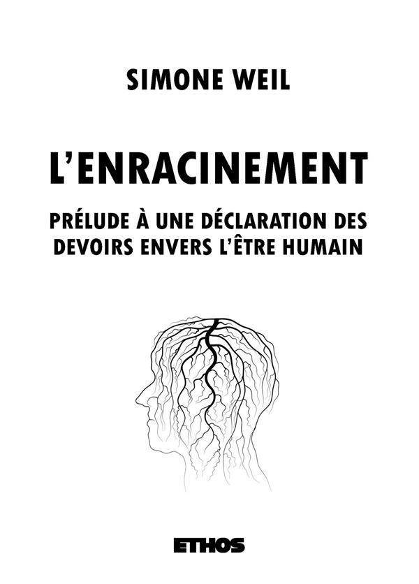 L'ENRACINEMENT - PRELUDE A UNE DECLARATION DES DEVOIRS ENVERS L'ETRE HUMAIN