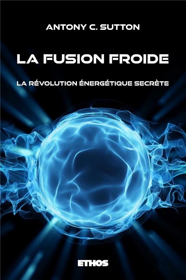 LA FUSION FROIDE - LA REVOLUTION ENERGETIQUE SECRETE