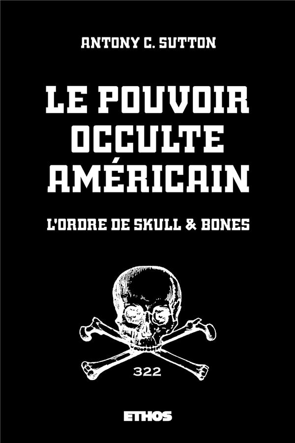 LE POUVOIR OCCULTE AMERICAIN - L'ORDRE DE SKULL & BONES