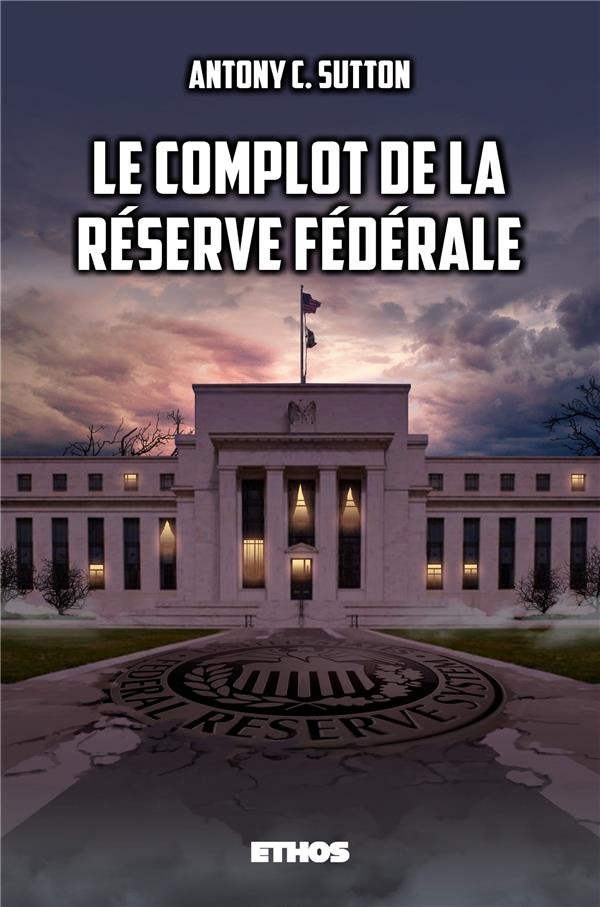 LE COMPLOT DE LA RESERVE FEDERALE (NOUVELLE EDITION)