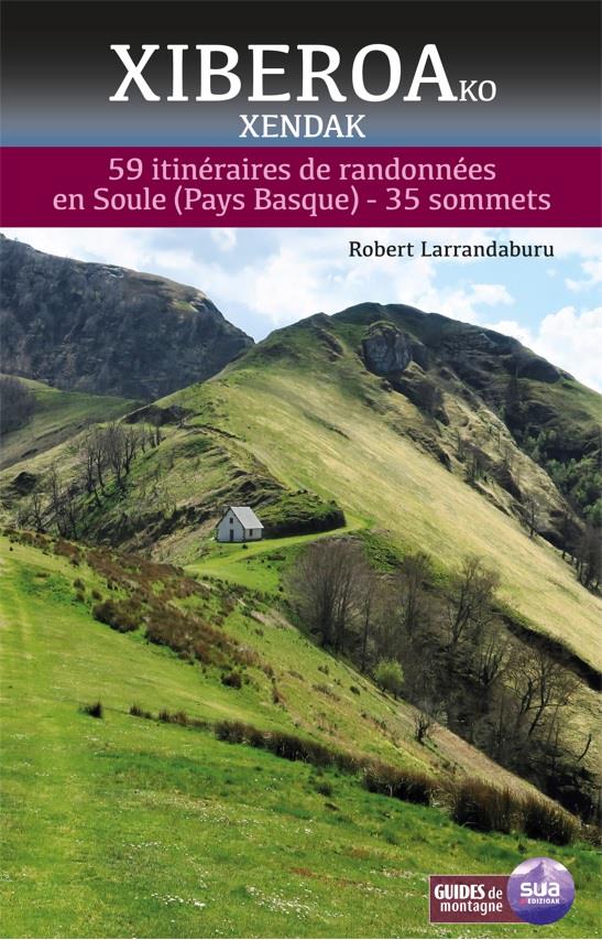 XIBEROAKO XENDAK - 59 ITINERAIRES DE RANDONNEES EN SOULE (PAYS BASQUE)