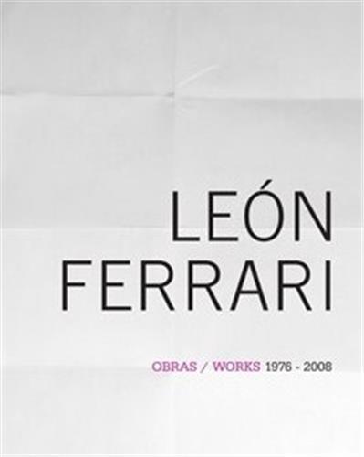 LEON FERRARI WORKS 1976-2008 /ANGLAIS/ESPAGNOL