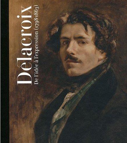 DELACROIX DE L'IDEE A L'EXPRESSION (1798-1863)