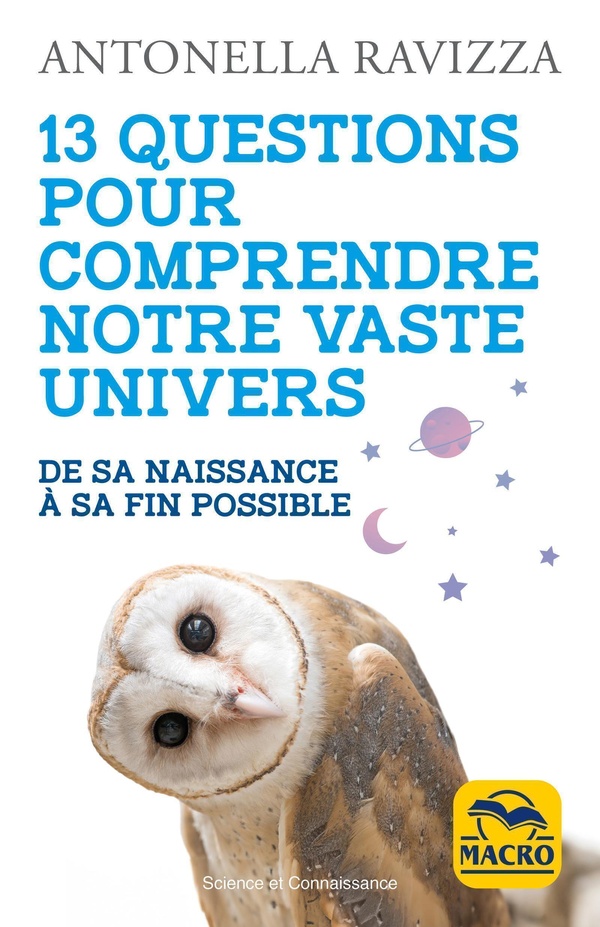 13 QUESTIONS POUR COMPRENDRE NOTRE UNIVERS - DE SA NAISSANCE A SA FIN POSSIBLE