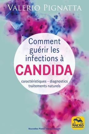 COMMENT GUERIR LES INFECTIONS A CANDIDA - CARACTERISTIQUES - DIAGNOSTICS - TRAITEMENTS NATURELS