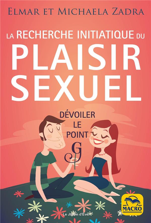 LA RECHERCHE INITIATIQUE DU PLAISIR SEXUEL - DEVOILER LE POINT G