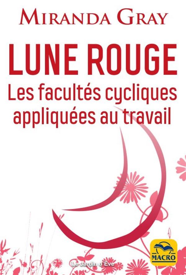 LUNE ROUGE - COMMENT MON CYCLE PEUT DEVENIR MON COACH. - GUIDE PROFESSIONNEL POUR LES FEMMES