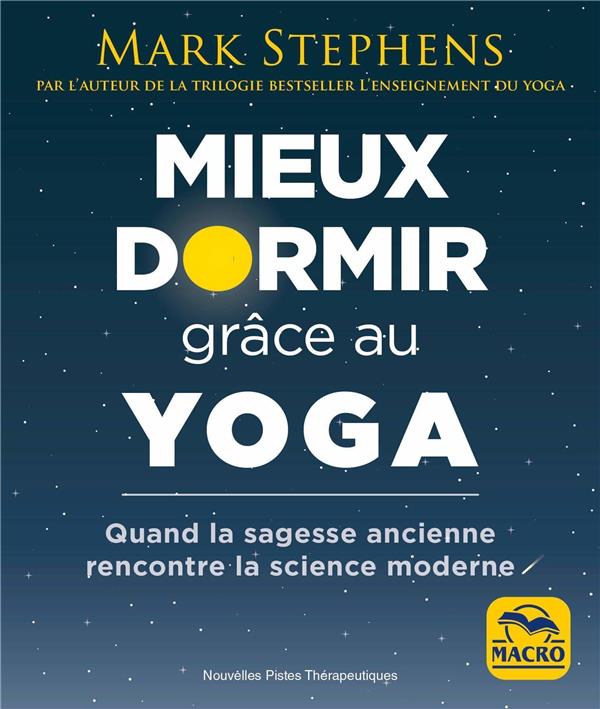 MIEUX DORMIR GRACE AU YOGA - QUAND LA SAGESSE ANCIENNE RENCONTRE LA SCIENCE MODERNE