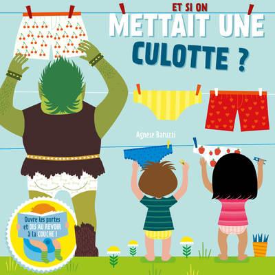 ET SI ON METTAIT UNE CULOTTE ? - SOULEVE LES RABATS ET DIS AU REVOIR AUX COUCHES !