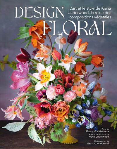 DESIGN FLORAL - L'ART ET LE STYLE DE KIANA UNDERWOOD, LA REINE DES COMPOSITIONS VEGETALES