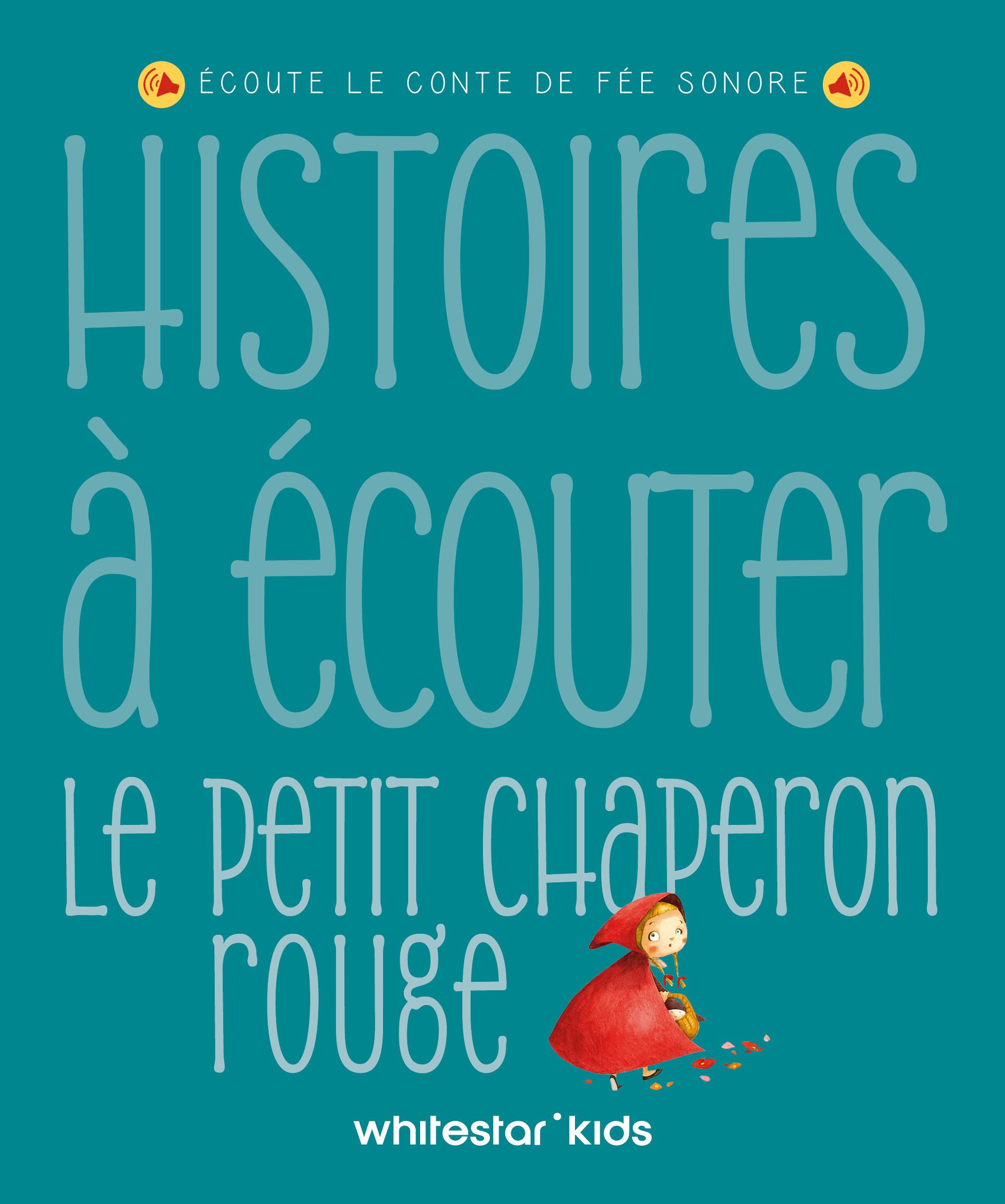 HISTOIRES A ECOUTER - LE PETIT CHAPERON ROUGE