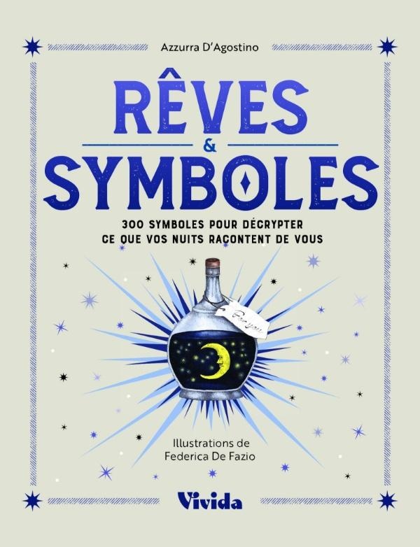 REVES & SYMBOLES - 300 SYMBOLES POUR DECRYPTER CE QUE VOS NUITS RACONTENT DE VOUS