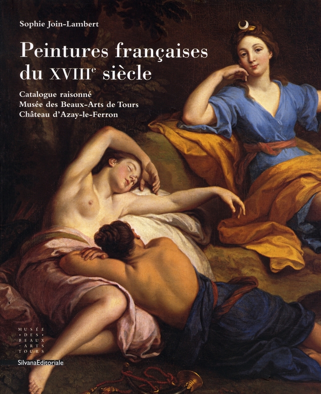 PEINTURES FRANCAISES DU XVIIIE SIECLE - CATALOGUE RAISONNE, MUSEE DES BEAUX-ARTS DE TOURS [ET] CHATE