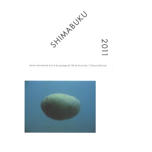 SHIMABUKU 2011 - [EXPOSITION, BEAUMONT-DU-LAC, CENTRE INTERNATIONAL D'ART ET DU PAYSAGE DE L'ILE DE