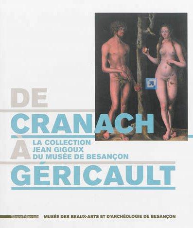 DE CRANACH A GERICAULT - LA COLLECTION JEAN GIGOUX DU MUSEE DE BESANCON